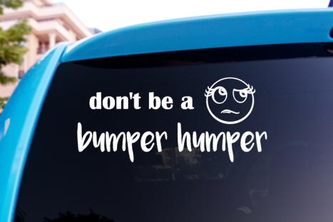 Don't be a Bumper Humper Funny Car Decal
